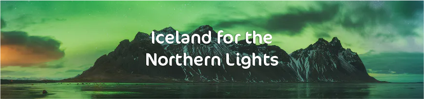 Iceland for the Northern Lights