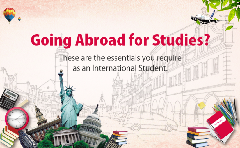 Going Abroad for Studies? These are the essentials you require as an International Student